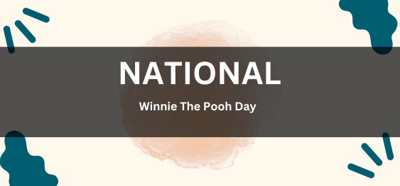 National Winnie The Pooh Day[राष्ट्रीय विनी द पूह दिवस]